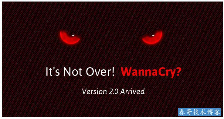 勒索病毒变种版本WannaCry2.0卷土重来，发现异常，立即断网